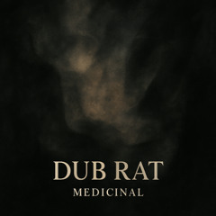 Medicinal - Dub Rat