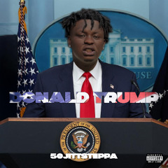 50jittsteppa - Donald Trump (Produced By: