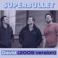 David (2009 Superbullet version)