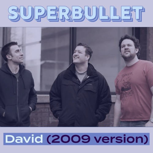 David (2009 Superbullet version)