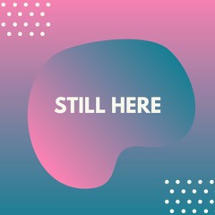 Still Here