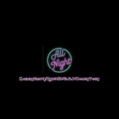 All night-KennyMurQ/Ryz053/N.A.P/HeavyTevy