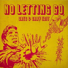 NO LETTING GO (GREG & GARY UK EDIT)