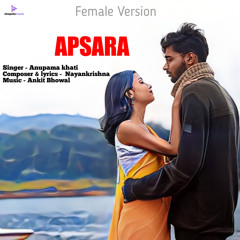 Apsara (Female Version) [feat. Anupama Khati]
