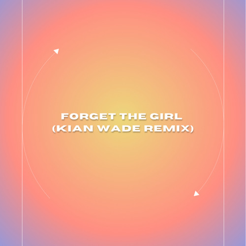 Route 94 - Forget The Girl (Kian Wade Remix)