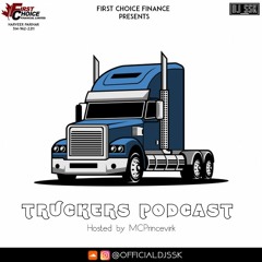 Truckers Podcast - DJ SSK Ft. McPrincevirk (First Choice Finance)