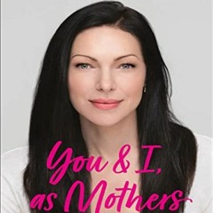 View KINDLE PDF EBOOK EPUB You and I, as Mothers: A Raw and Honest Guide to Motherhood by  Laura Pre