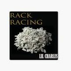 Lil Charles - Rack Racing (Prod by. Taz)