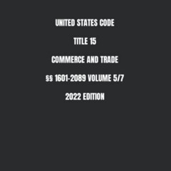 FREE PDF 📨 UNITED STATES CODE TITLE 15 COMMERCE AND TRADE §§ 1601-2089 VOLUME 5/7 20