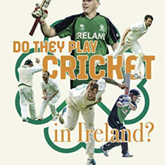 [View] EPUB 💔 Do They Play Cricket in Ireland?: A 25-Year Journey to a Test Match at