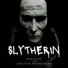 Shmirlap & Les Futs Mecaniques - Slytherin