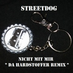 StreetDog - Nicht Mit Mir ( Da Hardstoffer Remix )