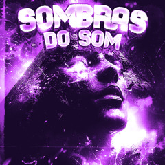 SOMBRAS DO SOM (Slowed)