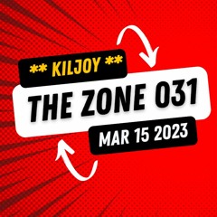 Kiljoy - The Zone - Mar 15th 2023