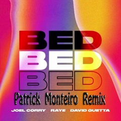 Joel Corry X RAYE X David Guetta  - BED ( Patrick Monteiro Remix )  FREE DOWNLOARD
