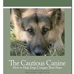 The Cautious Canine-How to Help Dogs Conquer Their Fears BY: Patricia B. McConnell Ph.D. (Autho