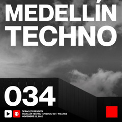 MTP 034 - Medellin Techno Podcast Episodio 034 - Wilches