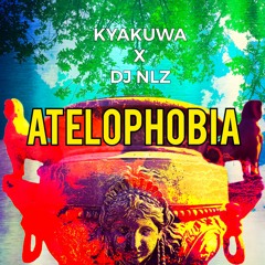 Kyakuwa X DJ NLZ - Atelophobia