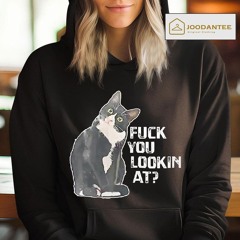 Black Cat F You Lookin At Shirt