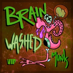 MUNK - Brain Washed VIP (FREE DOWNLOAD)