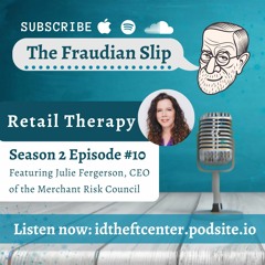 The Fraudian Slip Podcast ITRC -Retail Therapy - Special Guest Merchant Risk Council