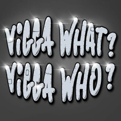 Vigga What Vigga Who