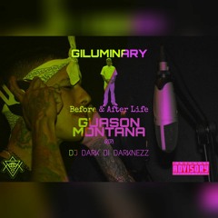 GILUMINARY BEFORE AND AFTER LIFE MIXED GUASON MONTANA (RIP) X DJ DARK DI DARKNEZZ