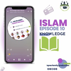 ISLAM , EPISODE 10 : Knowledge