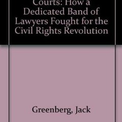 READ PDF Crusaders In The Courts: How A Dedicated Band Of Lawyers Fought For The