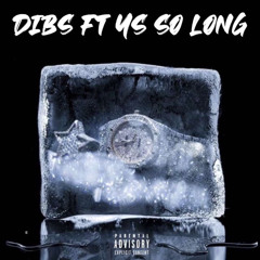Dibs ft Ys- So Long