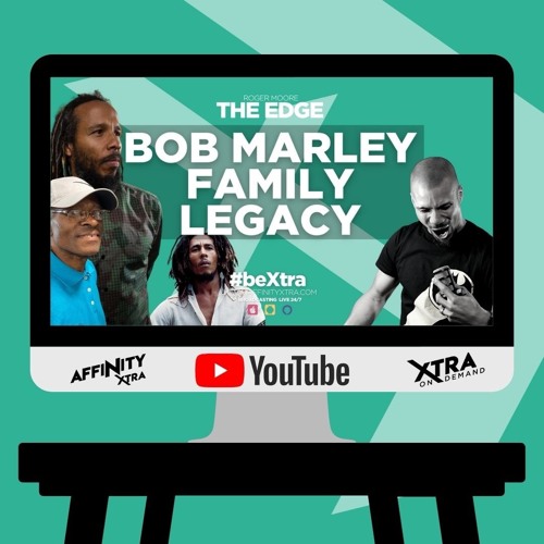 The Edge 57 “Bob Marley family legacy”