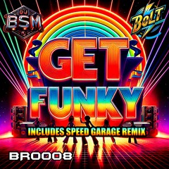 DJ BSM - Get Funky (DJ BSM Speed Garage Remix) - Bolt Records (Preview)