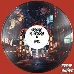 HeL - House is House (Original Mix)[Bread -N- Butter]