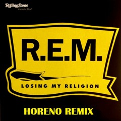 R.E.M- Losing My Religion (Horeno Remix)