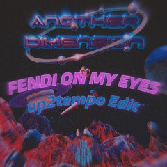 Fendi On My Eyes (up2tempo Edit) [FREE DL]