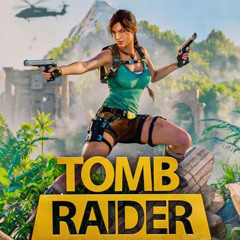 Tomb Raider -  Unified timeline Theme (Fanmade)