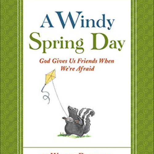 [ACCESS] KINDLE 📗 A Windy Spring Day: God Gives Us Friends When We're Afraid (Tales