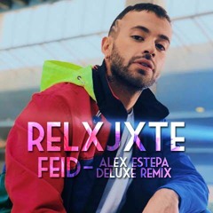 RELXJXTE - FEID Ft SKY ROMPIENDO [ALEX ESTEPA EXTENDED EDIT 100] FILTRADO