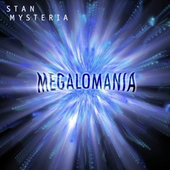 Stan Mysteria - Megalomania