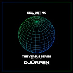 [#𝟳 𝗘𝗟𝗘𝗖𝗧𝗥𝗢 𝗛𝗢𝗨𝗦𝗘] Sell Out MC Presents The Versus Series Vol. VII Feat DJÜRPEN [SWE]