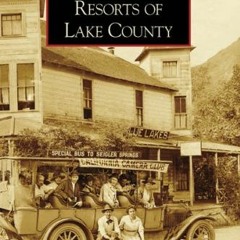 View PDF 📂 Resorts of Lake County (CA) (Images of America) by  Donna Hoberg [KINDLE
