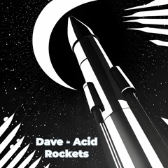 Dave - Acid Rockets