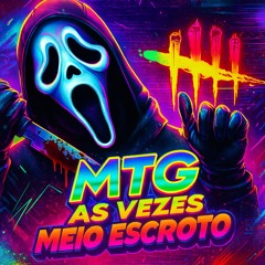 MTG = AS VEZES MEIO ESCROTO