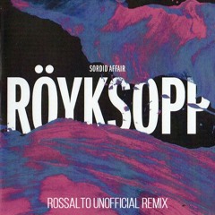 Royksopp - Sordid Affair (RossAlto Unofficial Remix)