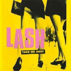 Take Me Away - Lash