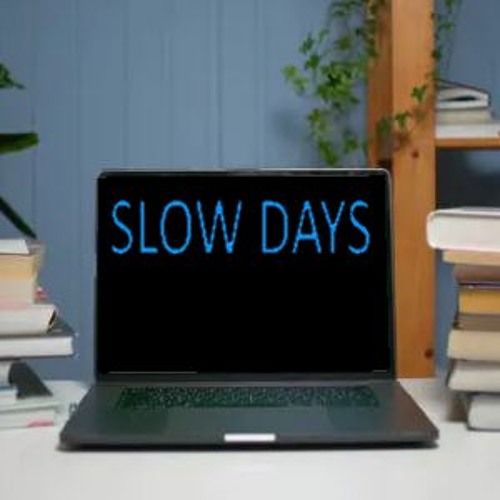 Slow Days