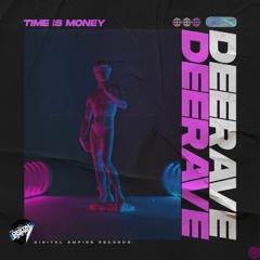 Deerave - Time Is Money | OUT NOW