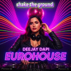 Shake the ground_Deejay Dapi_New Song 2025 Megamix Eurodance