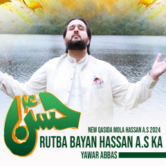 Rutba Bayan Hassan A.s Ka