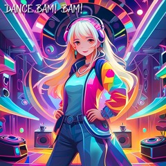 Dance! Bam! Bam! (145 BPM)